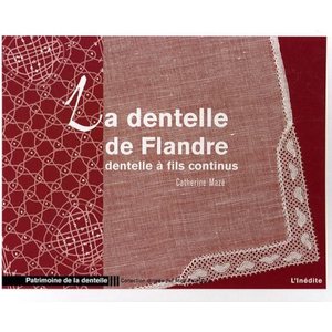La dentelle de Flandre - Catherine Mazé