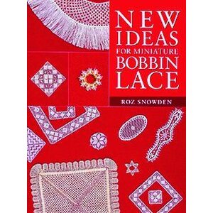 New Ideas for Miniature Bobbin Lace - Roz Snowden