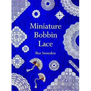 Miniature Bobbin Lace - Roz Snowden