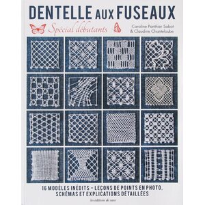 Dentelle aux Fuseaux - Special débutants - Caroline Panthier Sabot & Claudine Chanteloube