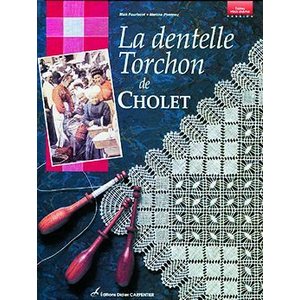La dentelle Torchon de Cholet - Mick Fouriscot & Martine Pivetea