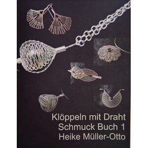 Klöppeln mit Draht Schmuck Buch 1 - Heike Müller-Otto