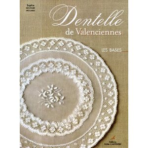 Dentelle de Valenciennes - Les Bases - Sophie Houpeurt-Mollaret