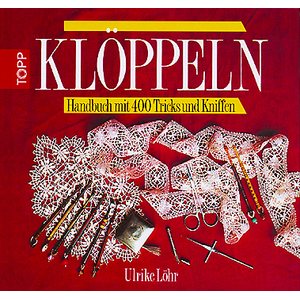 Klöppeln - Handbuch mit 400 Tricks und Kniffen - Ulrike Löhr