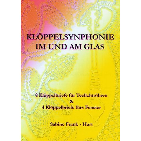 Klöppelsynphonie in und am Glas - Sabine Frank-Hart