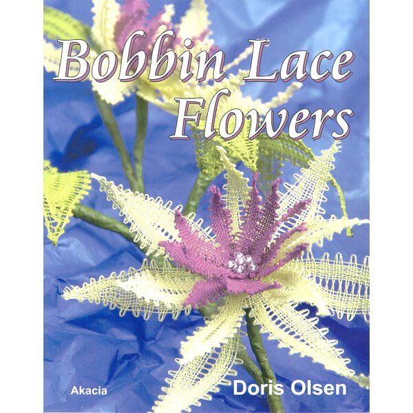 Bobbin Lace Flowers - Doris Olsen