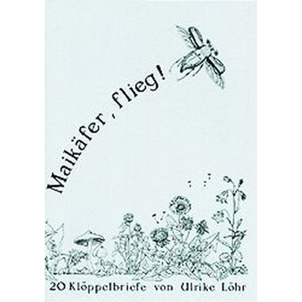 Maikäfer flieg! - 20 Klöppelbriefe - Ulrike Löhr