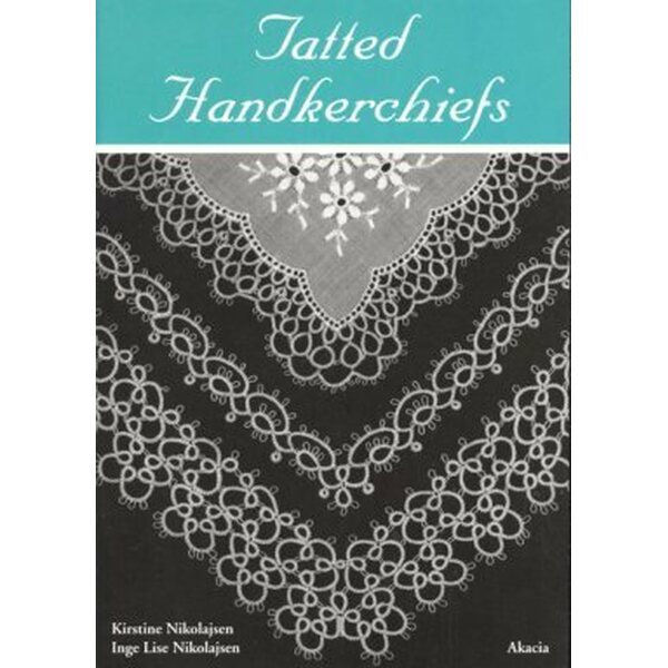 Tatted handkerchiefs - Kirstine Nikolajsen, Inge Lise Nikolajsen