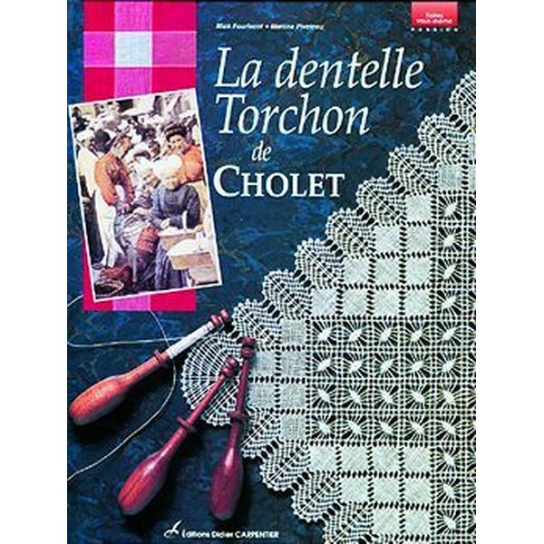 La dentelle Torchon de Cholet - Mick Fouriscot & Martine Pivetea