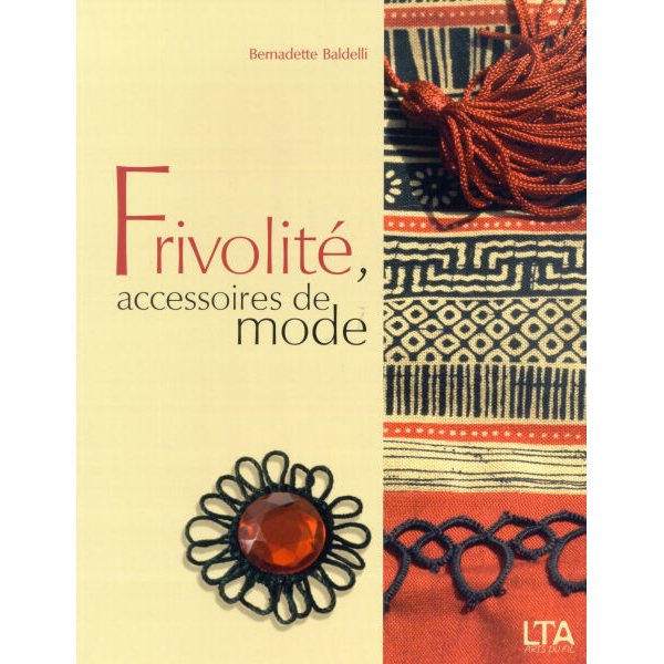 Frivolité, Accessoires de Mode - Bernadette Baldelli