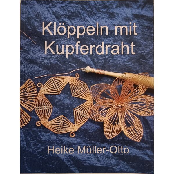 Klöppeln mit Kupferdraht - Heike Müller-Otto
